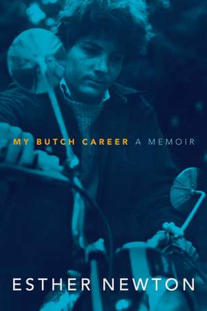 My Butch Career – A Memoir de Esther Newton