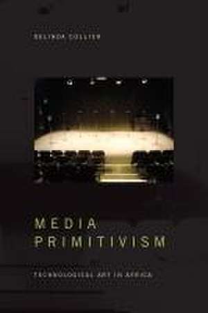 Media Primitivism de Delinda Collier