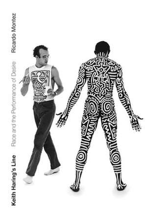 Keith Haring`s Line – Race and the Performance of Desire de Ricardo Montez