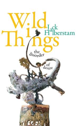 Wild Things de Jack Halberstam