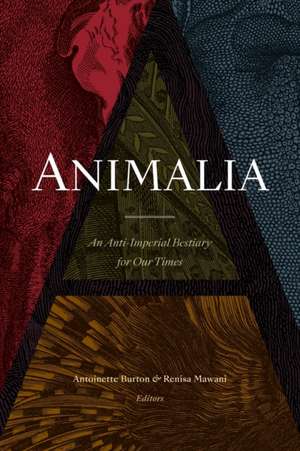 Animalia – An Anti–Imperial Bestiary for Our Times de Antoinette Burton