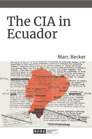 The CIA in Ecuador de Marc Becker