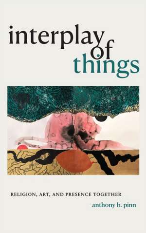 Interplay of Things de Anthony B. Pinn