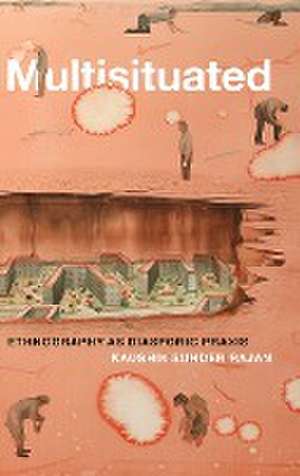 Multisituated – Ethnography as Diasporic Praxis de Kaushik Sunder Rajan