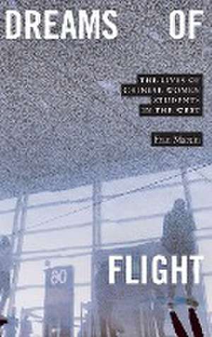 Dreams of Flight – The Lives of Chinese Women Students in the West de Fran Martin