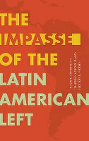 The Impasse of the Latin American Left de Franck Gaudichaud