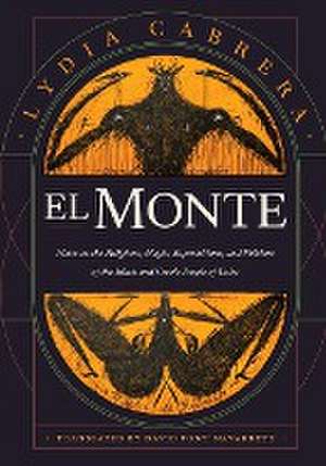 El Monte – Notes on the Religions, Magic, and Folklore of the Black and Creole People of Cuba de Lydia Cabrera