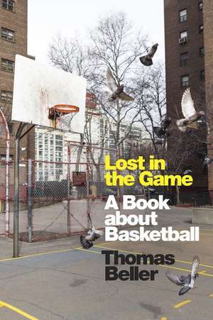 Lost in the Game – A Book about Basketball de Thomas Beller