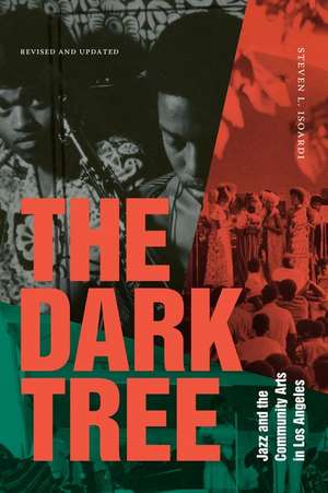 The Dark Tree – Jazz and the Community Arts in Los Angeles de Steven L. Isoardi