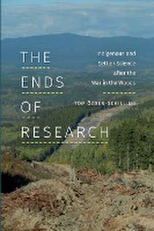 The Ends of Research – Indigenous and Settler Science after the War in the Woods de Tom Özden–schilling