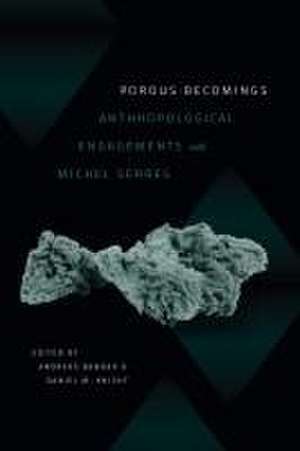 Porous Becomings – Anthropological Engagements with Michel Serres de Andreas Bandak