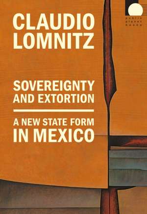Sovereignty and Extortion de Claudio Lomnitz