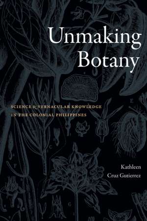 Unmaking Botany de Kathleen Cruz Gutierrez