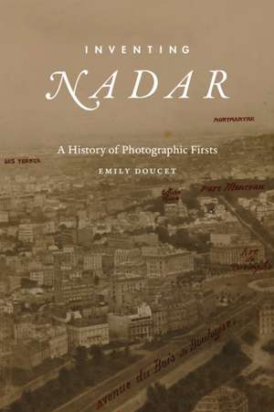 Inventing Nadar de Emily Doucet