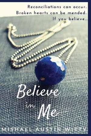 Believe in Me de Mishael Austin Witty