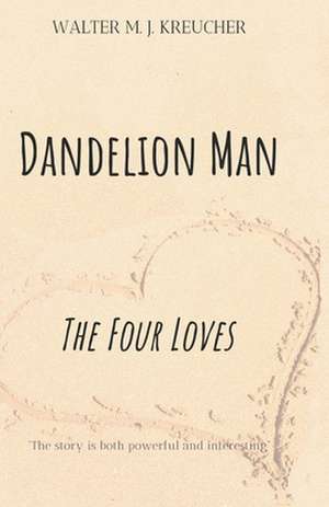 Dandelion Man de Walter M. J. Kreucher