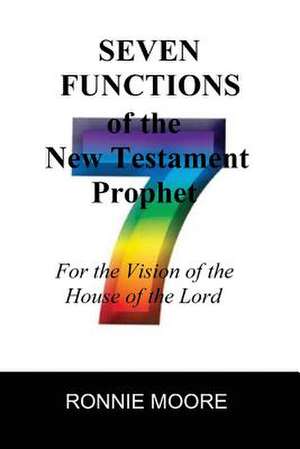 Seven Functions of the New Testament Prophet de Ronnie Moore