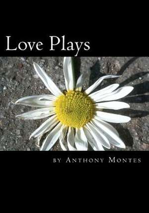 Love Plays de Anthony Montes