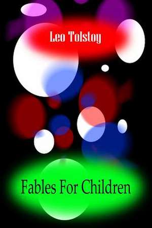 Fables for Children de Leo Nikolayevich Tolstoy