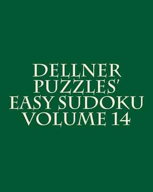 Dellner Puzzles' Easy Sudoku Volume 14 de Dellner Puzzles