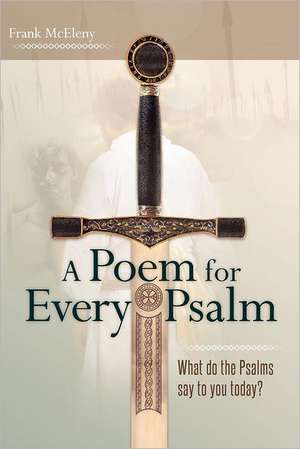 A Poem for Every Psalm: What Does the Psalms Say to You Today? de Frank McEleny