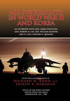 Air Superiority in World War II and Korea de Richard H. Kohn