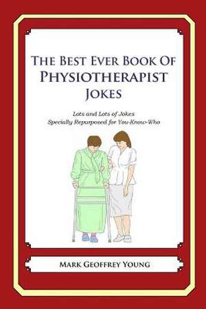 The Best Ever Book of Physiotherapist Jokes de Mark Geoffrey Young