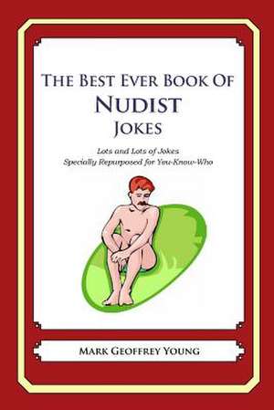 The Best Ever Book of Nudist Jokes de Mark Geoffrey Young