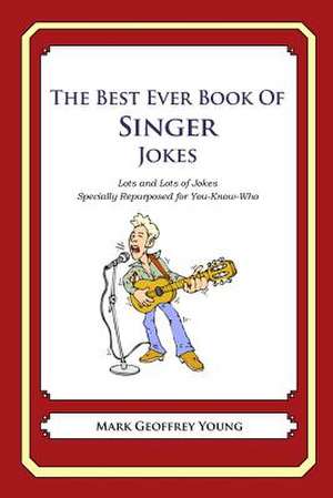 The Best Ever Book of Singer Jokes de Mark Geoffrey Young