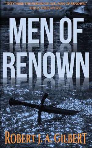 Men of Renown de Robert J. a. Gilbert