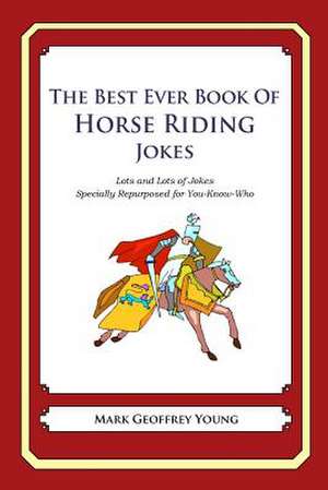 The Best Ever Book of Horse Riding Jokes de Mark Geoffrey Young