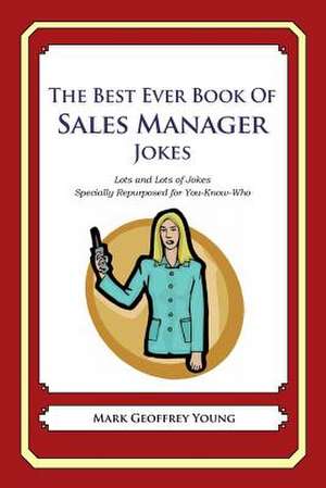 The Best Ever Book of Sales Manager Jokes de Mark Geoffrey Young