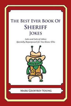 The Best Ever Book of Sheriff Jokes de Mark Geoffrey Young