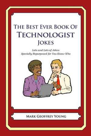 The Best Ever Book of Technologist Jokes de Mark Geoffrey Young