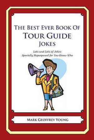 The Best Ever Book of Tour Guide Jokes de Mark Geoffrey Young