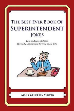 The Best Ever Book of Superintendent Jokes de Mark Geoffrey Young