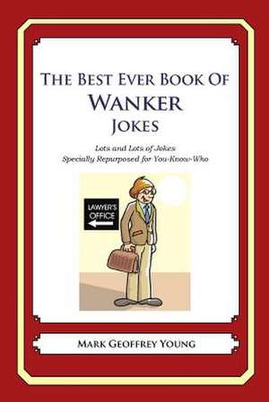 The Best Ever Book of Wanker Jokes de Mark Geoffrey Young