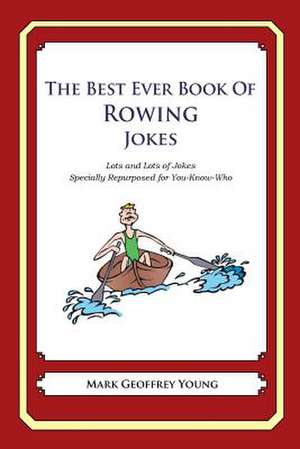 The Best Ever Book of Rower Jokes de Mark Geoffrey Young