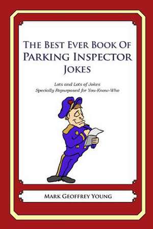 The Best Ever Book of Parking Inspector Jokes de Mark Geoffrey Young