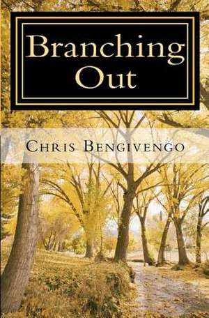 Branching Out de Chris Bengivengo