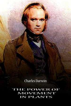 The Power of Movement in Plants de Charles Darwin