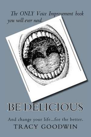 Be Delicious de Tracy A. Goodwin