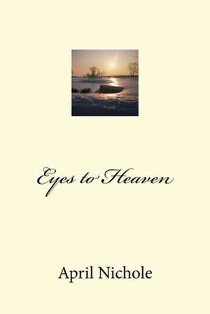 Eyes to Heaven de April Nichole