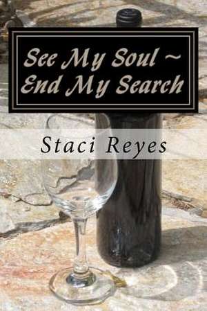 See My Soul End My Search de Staci Reyes