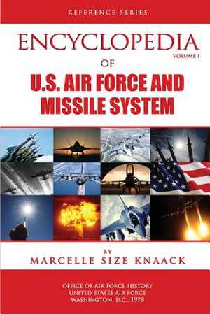 Encyclopedia of U.S. Air Force Aircraft and Missile Systems - Volume 1 de Marcelle Size Knaak