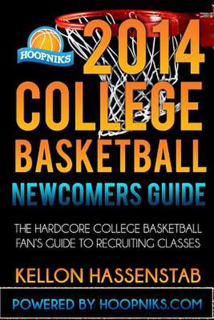 2014 College Basketball Newcomers Guide de Kellon J. Hassenstab