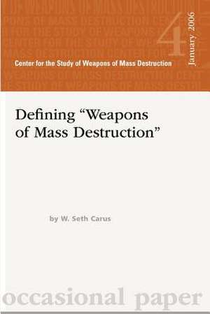 Dfining Weapons of Mass Destruction de W. Seth Carus