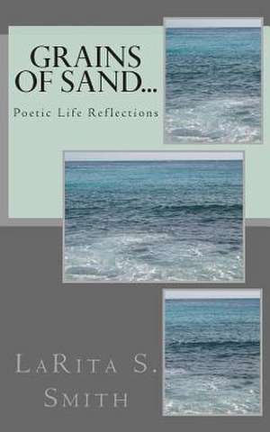 Grains of Sand... de Larita S. Smith