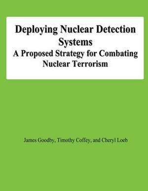 Deploying Nuclear Detection Systems de James Goodby