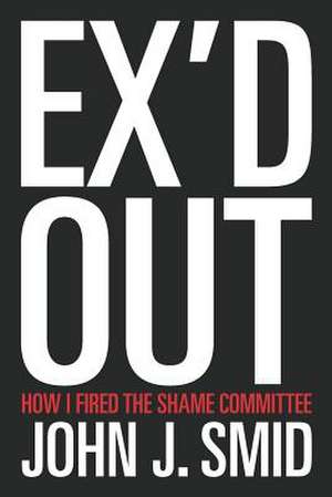 Ex'd Out de John J. Smid